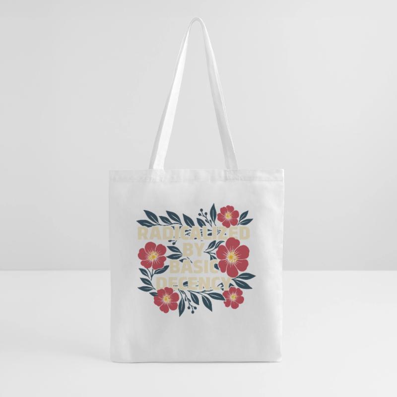 Radicalized Basic Decency Kindness Human Rights Tote Bag