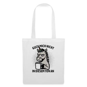 Guck mich nicht in diesem Ton an - Einhorn - Stoffbeutel - Weiß - Vorne