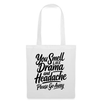 You Smell Like Drama And Headache Sarcasm Saying - Tote Bag - white - Front