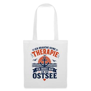 Ich brauche keine Therapie ich muss an die Ostsee - Stoffbeutel - Weiß - Vorne