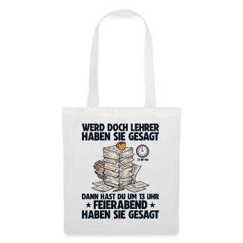 Werde Lehrer haben sie gesagt Lehrkraft - Stoffbeutel - Weiß - Vorne