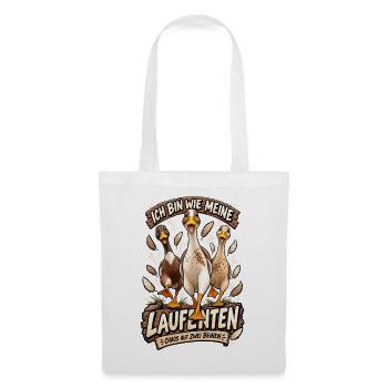 Laufente Ich Bin Wie Meine Laufenten - Stoffbeutel - Weiß - Vorne