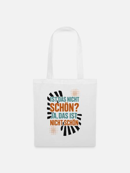 Ist das nicht schön? Sarkastischer Spruch - Stoffbeutel - Weiß