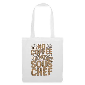 Sous Chef No Coffee No Kitchen Chef Coffee Lover - Stoffbeutel - Weiß - Vorne