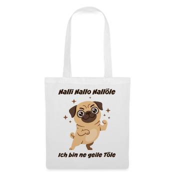 Hallo Hallöle: Geiler Mops - Stoffbeutel - Weiß - Vorne
