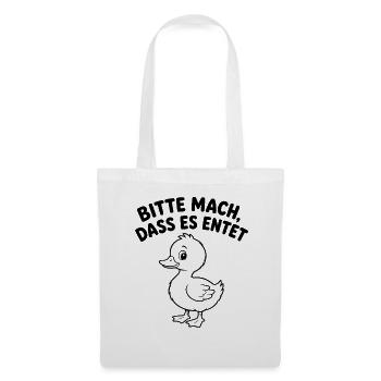 Bitte Mach Dass Es Endet Lustige Ente Entenhumor - Stoffbeutel - Weiß - Vorne
