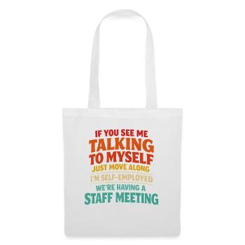  Self Employed Talking To Myself Staff Meeting - Stoffbeutel - Weiß - Vorne