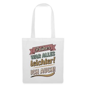 Früher war alles leichter ich auch lustige Sprüche - Stoffbeutel - Weiß - Vorne