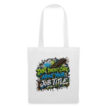Dirt Doesn’t Care About Your Title - Stoffbeutel - Weiß - Vorne