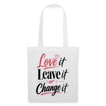 Love it Leave it or Change it – Lebensmotto - Stoffbeutel - Weiß - Vorne
