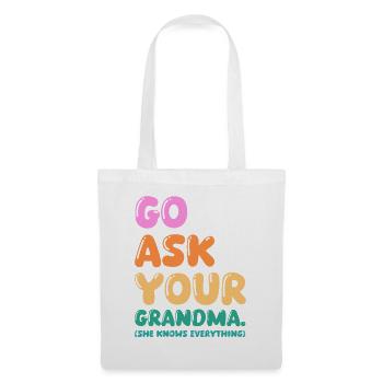 Go Ask Your Grandma Nana Mimi Gigi Grammy Grandmot - Stoffbeutel - Weiß - Vorne