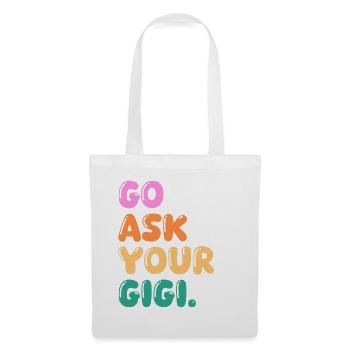 Go Ask Your Grandma Nana Mimi Gigi Grammy Grandmot - Stoffbeutel - Weiß - Vorne
