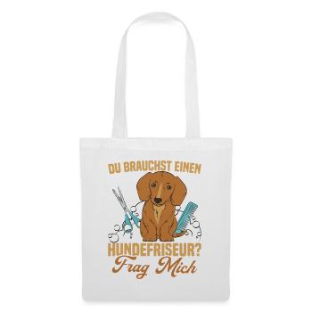 Du brauchst einen Hundefriseur? Frag mich - Stoffbeutel - Weiß - Vorne