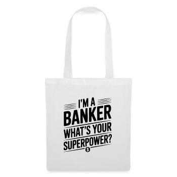 Ich bin Banker. Was ist deine Superkraft? - Stoffbeutel - Weiß - Vorne