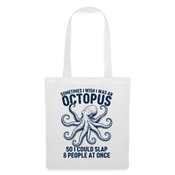  I Wish I Was An Octopus So I Could Slap 8 People - Stoffbeutel - Weiß - Vorne