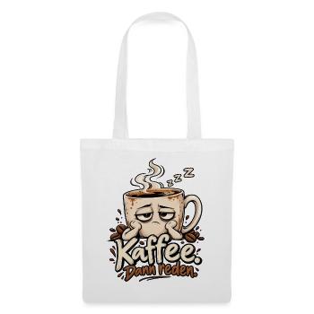Lustiges Motiv für Kaffeefans - Kaffee dann reden - Stoffbeutel - Weiß - Vorne