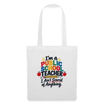 Ich bin Lehrerin an einer öffentlichen Schule. Ich habe keine Angst - Stoffbeutel - Weiß - Vorne