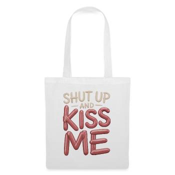 Shut Up And Kiss Me Küss Mich Einfach Valentinstag - Stoffbeutel - Weiß - Vorne