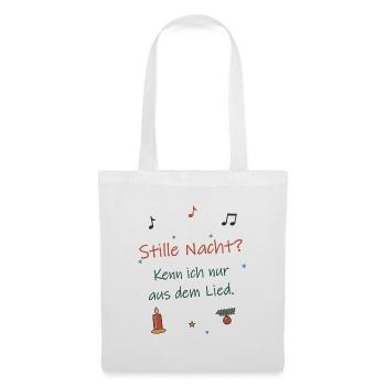 Stille Nacht? Kenn ich nur aus dem Lied. - Stoffbeutel - Weiß - Vorne