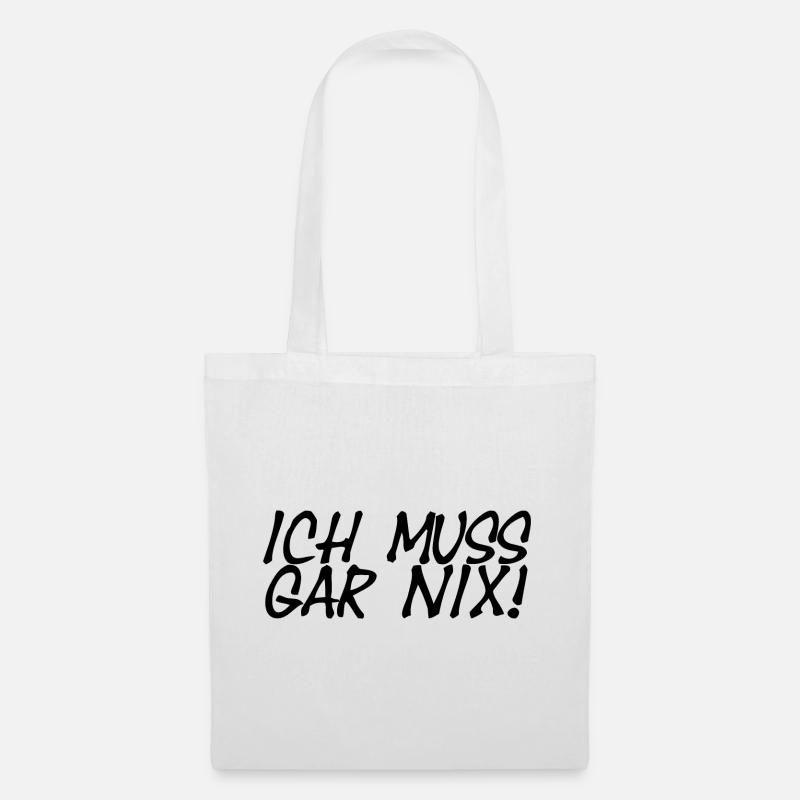 Ich Muss Gar Nix! - Stoffbeutel - Weiß