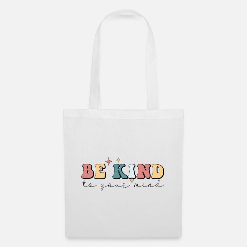 Be Kind To Your Mind - Stoffbeutel - Weiß