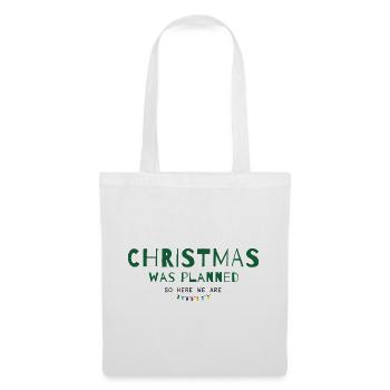 Christmas Was Planned – So Here We Are - Stoffbeutel - Weiß - Vorne