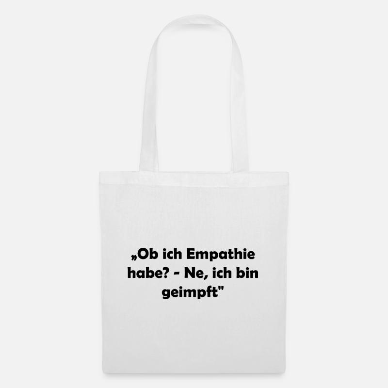 „Ob ich Empathie habe? - Ne, ich bin geimpft" - Stoffbeutel - Weiß