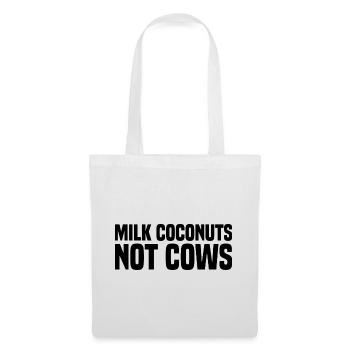 Milk Coconuts Not Cows - Lustiger Veganer Spruch - Stoffbeutel - Weiß - Vorne
