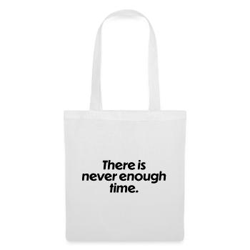 There is never enough time - Stoffbeutel - Weiß - Vorne