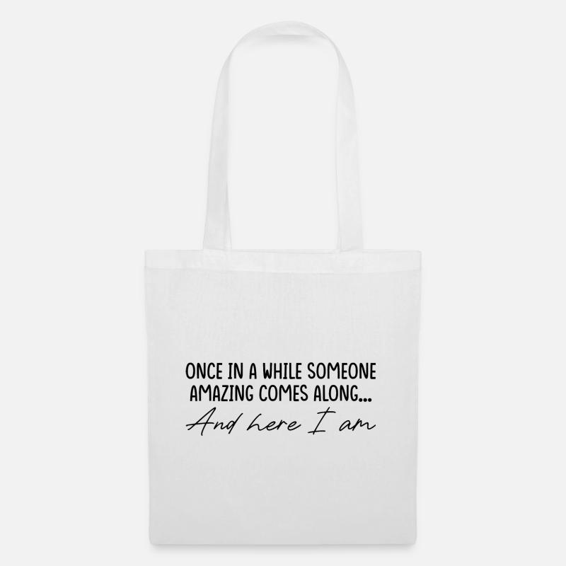 Once In a While Someone Amazing Comes Along Funny - Tote Bag - white