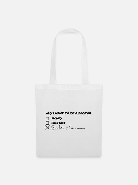 Why i want to be a doctor - Medizinstudent - Stoffbeutel - Weiß