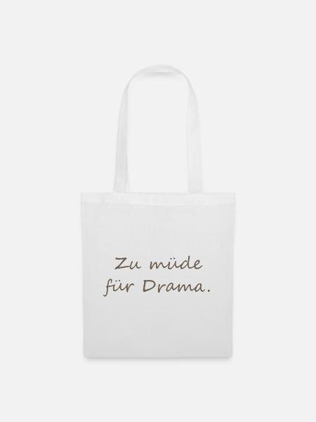 Zu müde für Drama Print - Stoffbeutel - Weiß