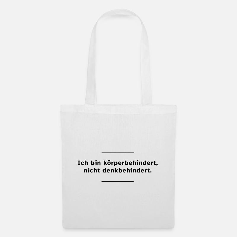 Ich bin körperbehindert, nicht denkbehindert. - Stoffbeutel - Weiß