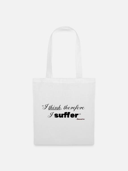 Ich denke, deshalb leide ich - Stoffbeutel - Weiß
