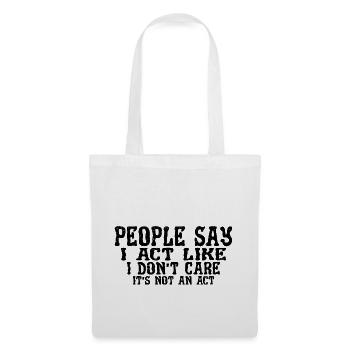 People Say I Act Like I Don't Care 3 - Stoffbeutel - Weiß - Vorne