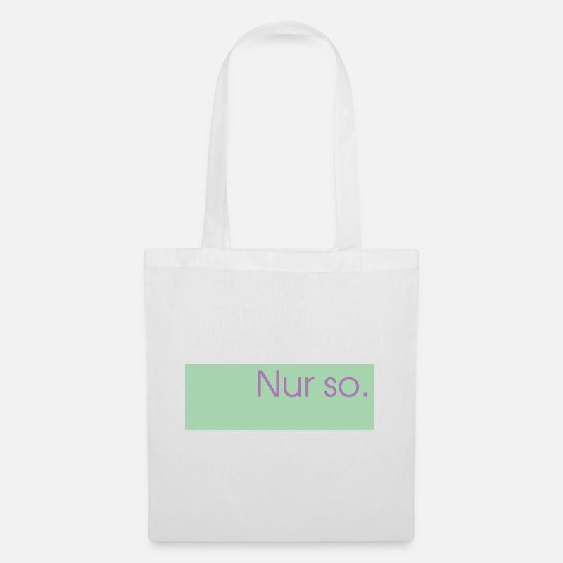 Nur so.  - Stoffbeutel - Weiß
