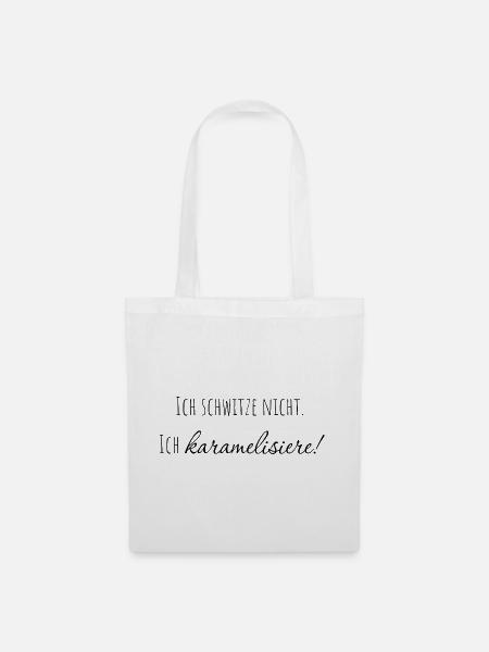 Ich schwitze nicht. ich karamelisiere! - Stoffbeutel - Weiß