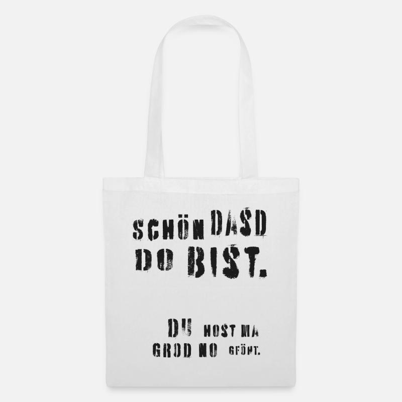 Schön dasd do bist! Host ma grod no gföht! Dialekt - Stoffbeutel - Weiß