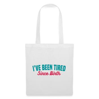 TIRED SINCE BIRTH - Tote Bag - white - Front