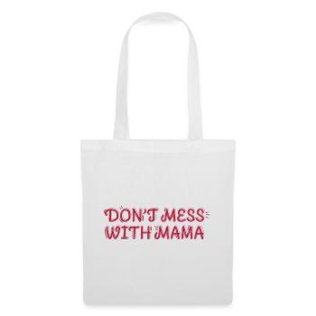 Starke Mama – Don’t Mess with Mama - Stoffbeutel - Weiß - Vorne