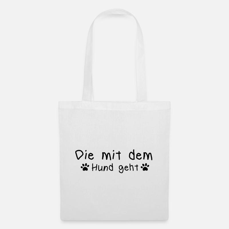 Die mit dem Hund geht Hundebesitzer Zitat Geschenk - Stoffbeutel - Weiß