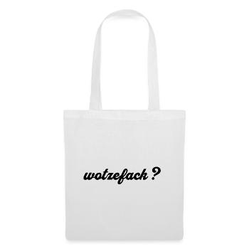 Wotzefack? - What the ... - Tote Bag - white - Front