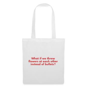What If We Threw Flowers - Peace Saying - Tote Bag - white - Front