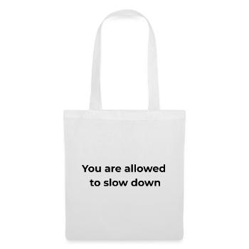 Mindful Reminder | You are allowed to slow down - Tote Bag - white - Front