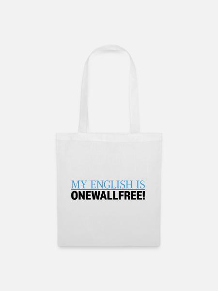 My English Is Onewallfree Spruch - Stoffbeutel - Weiß