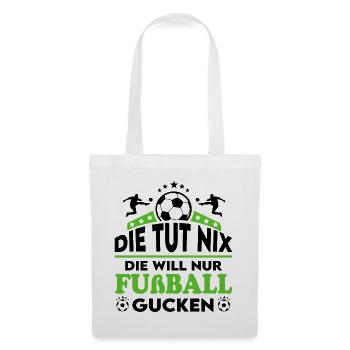 Die tut nix Die will Fußball gucken Sprüche Frau - Stoffbeutel - Weiß - Vorne