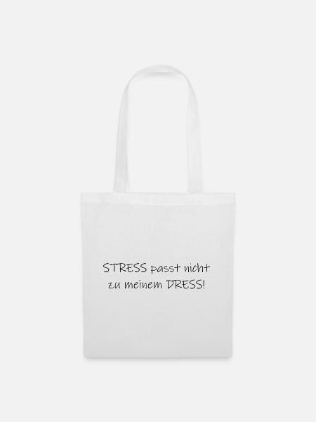 Stress passt nicht zu meinem Dress Statement - Stoffbeutel - Weiß