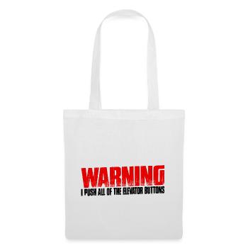 Warning I Push All Of The Elevator Buttons 10 - Tote Bag - white - Front