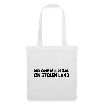 No One Is Illegal On Stolen Land - Illegality - Tote Bag - white - Front
