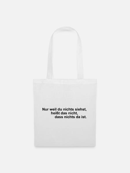 Nur weil du nichts siehst – Spruch - Stoffbeutel - Weiß